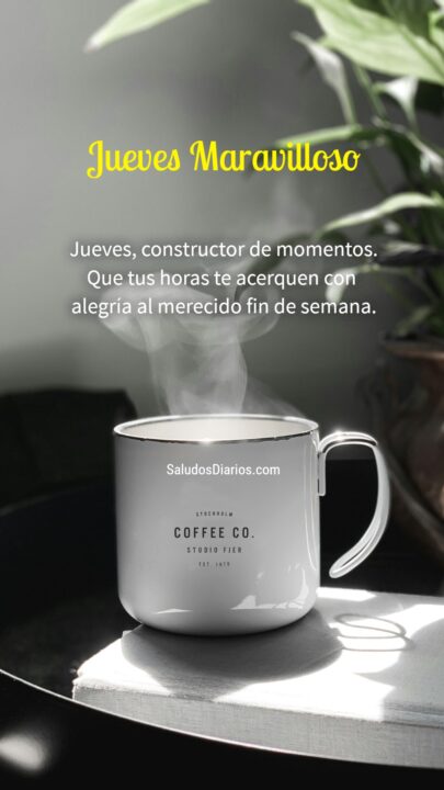 Taza café, Jueves bendiciones, Día hermoso, Frase - Saludos Diarios
