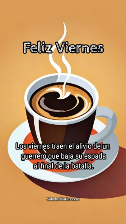 Hola viernes, Positivos días, Café lindo, Motivacionales frases - Saludos  Diarios