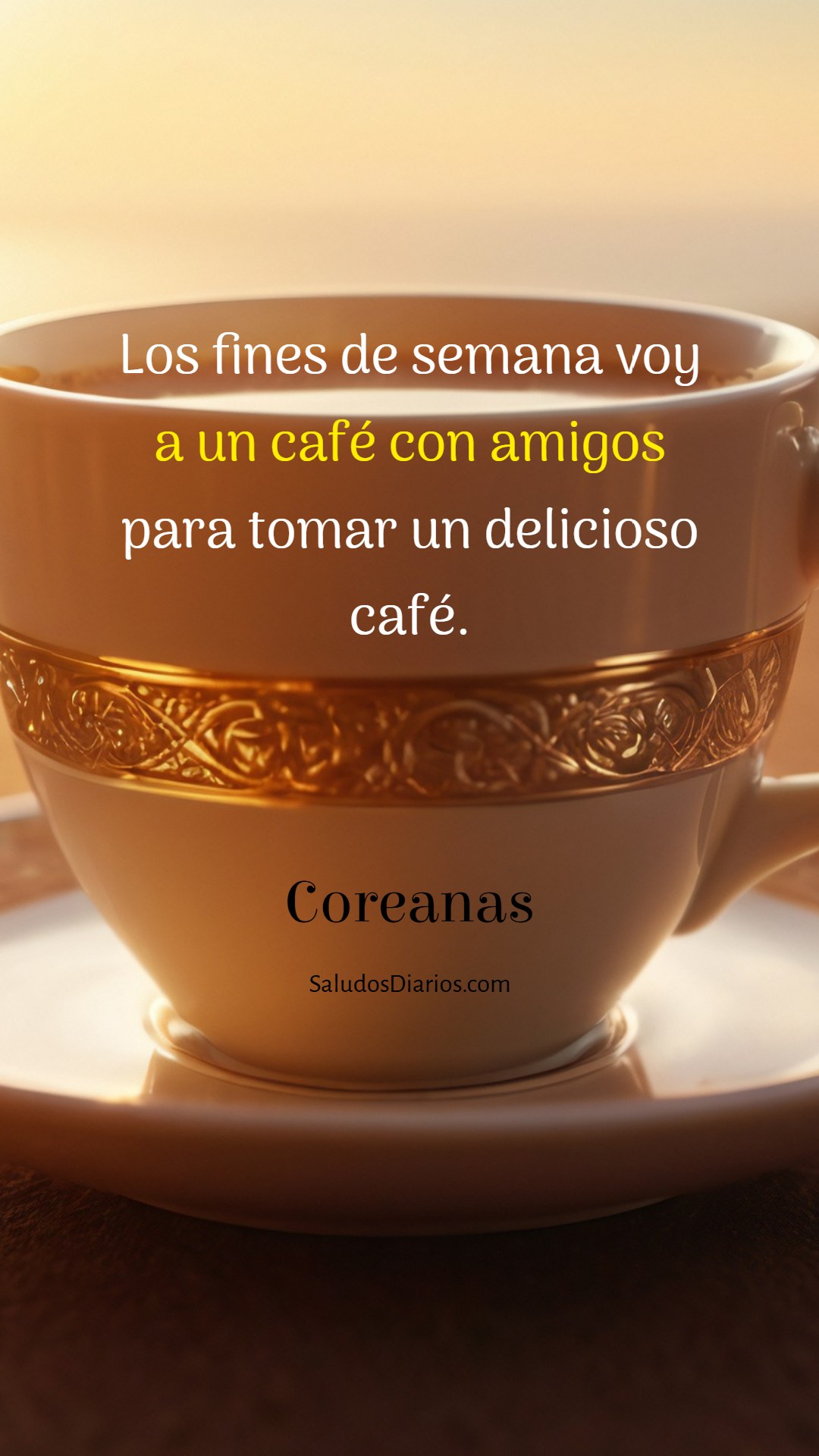 Café dorado, Bonitas amistades, Frases coreanas - Saludos Diarios