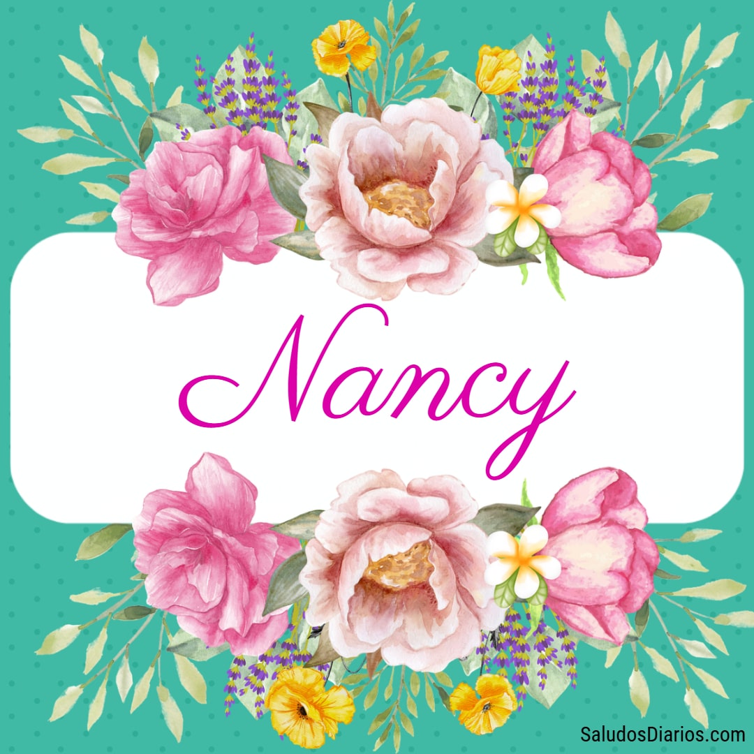 Nancy nombre, Mensajes perfil, Fondo floral, Diseño - SaludosDiarios.com